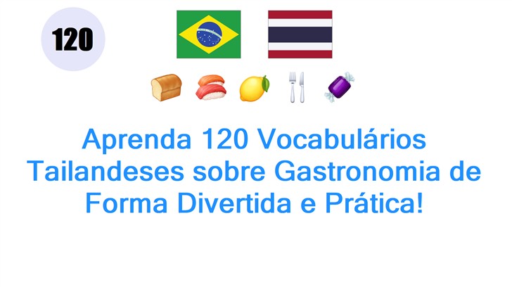 Aprenda 120 Vocabulários Tailandeses sobre Gastronomia de Forma Divertida e Prática!